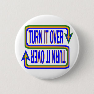 Turn It Over Inspirational Saying Quote 6 Cm Round Badge