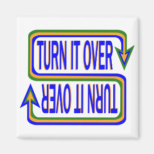 Turn It Over Inspirational Saying Quote Magnet