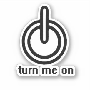 TURN ME ON