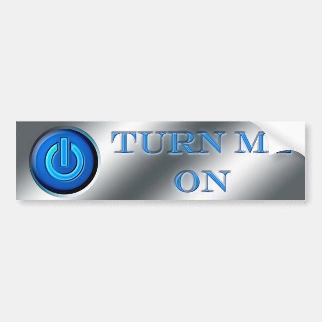 Turn Me On Bumper Sticker (Front)