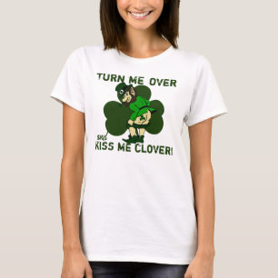 Turn Me Over Kiss Me Clover T-Shirt