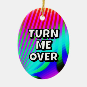 TURN ME OVER / THANKS I NEEDED THAT CERAMIC TREE DECORATION