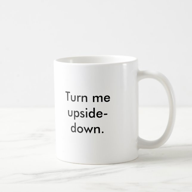 Turn me upside-down., Seriously, it's really co... Coffee Mug (Right)