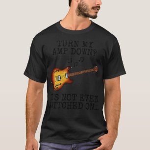 Turn My Amp Down Jazz Guitar Guitarist Funny T-Shirt