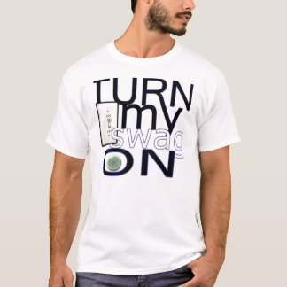 Turn My Swag On T-Shirt