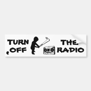 TURN OFF THE RADIO bumperSTICKER Bumper Sticker