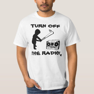 TURN off the RADIO! T-Shirt