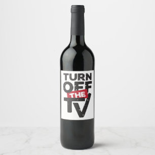 Turn Off The TV  Fake News  Propaganda Wine Label