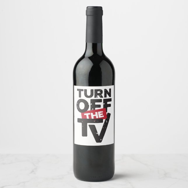 Turn Off The TV  Fake News  Propaganda Wine Label (Front)