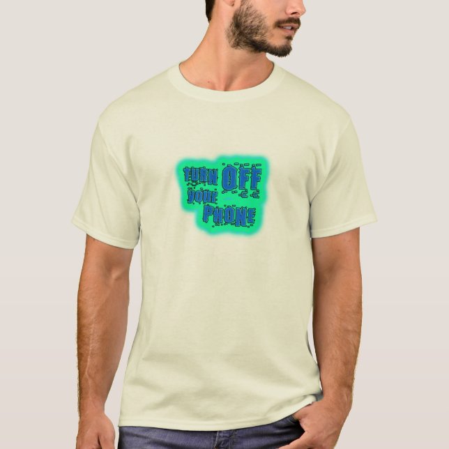 Turn off your phone T-Shirt (Front)
