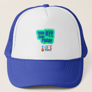 Turn off your phone trucker hat