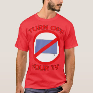 Turn Off Your Tv 1 T-Shirt