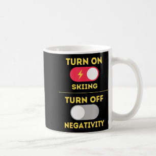 Turn on skiing turn off negativity snow slopes coffee mug