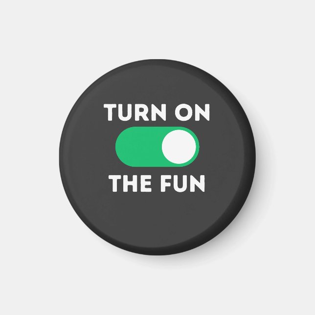 Turn on the fun magnet (Front)