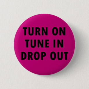 TURN ON TUNE IN DROP OUT 6 CM ROUND BADGE
