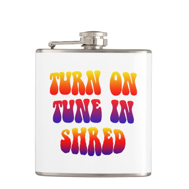 Turn On Tune In Shred Hip Flask (Front)