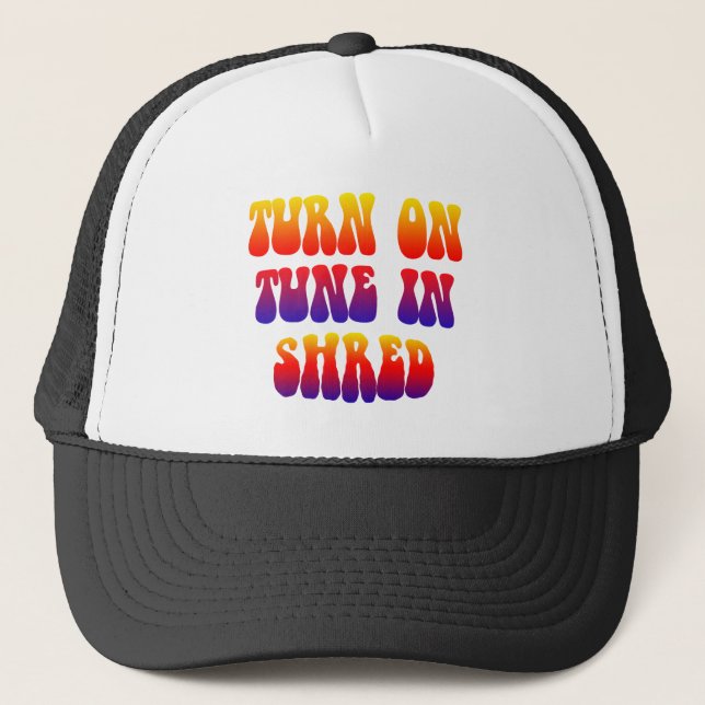 Turn On Tune In Shred Trucker Hat (Front)