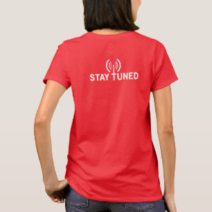 Turn On. Tune In. Stay Tuned. Women's T-Shirt
