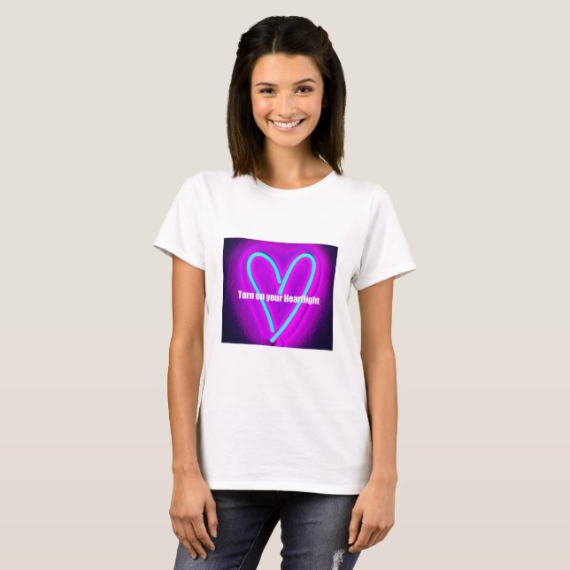 "Turn on your heartlight" t-shirt (Front Full)