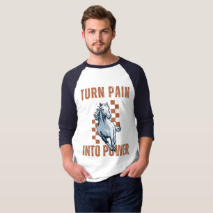 Turn Pain Into Power - Galloping Horse T-Shirt