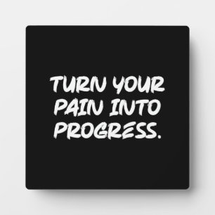 Turn Pain Into Progress - Gym, Hustle, Success Plaque