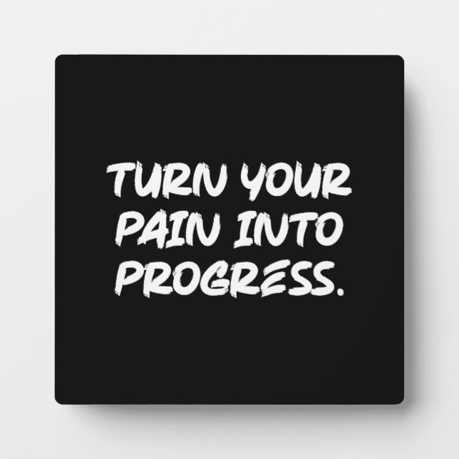 Turn Pain Into Progress - Gym, Hustle, Success Plaque (Front)