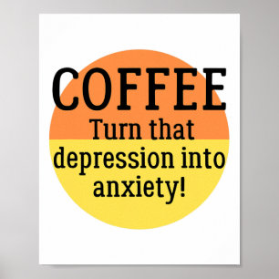 Turn That Depression Into Anxiety Fun Mental Healt Poster