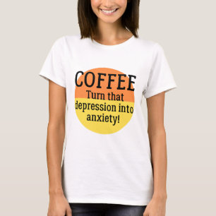 Turn That Depression Into Anxiety Fun Mental Healt T-Shirt