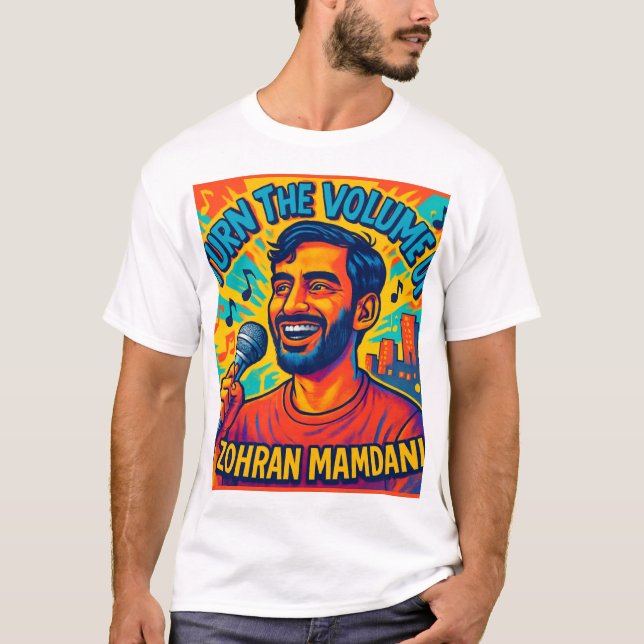 Turn the Volume up zohran mamdani T-Shirt (Front)