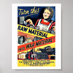 Turn This Raw Material Into War Material Poster