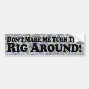 Turn This Rig Around - Bumper Sticker