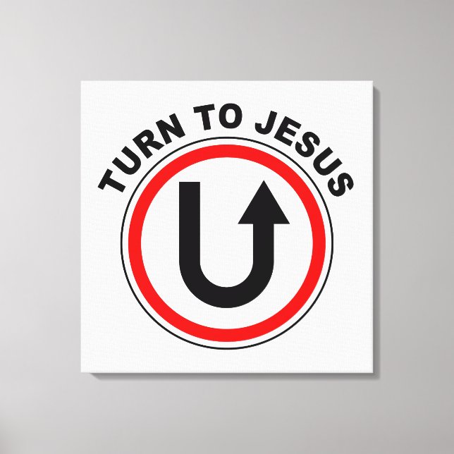 Turn to Jesus Christ – Christian Faith Gospel   Canvas Print (Front)
