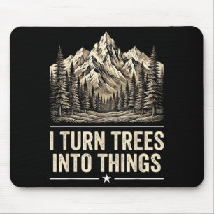 Turn Trees Into Things Woodworking Carpenter Humou Mouse Mat