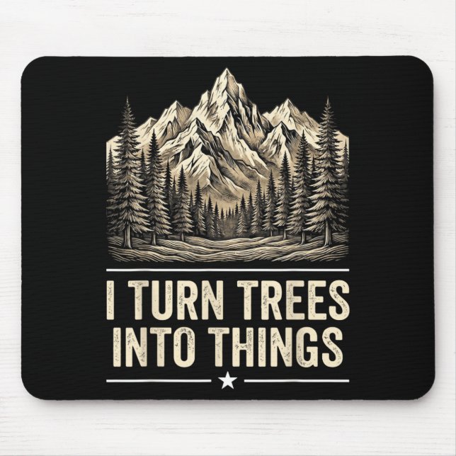 Turn Trees Into Things Woodworking Carpenter Humou Mouse Mat (Front)