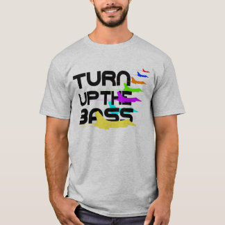Turn UP the Bass T-Shirt