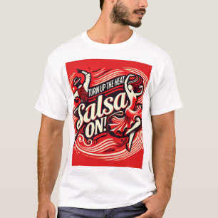 Turn Up the Heat, Salsa T-Shirt – Spicy