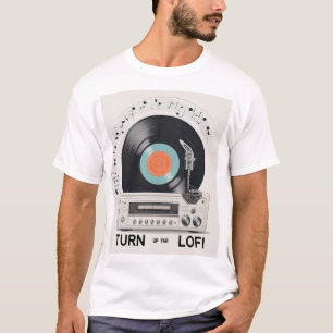 Turn Up The LoFi T-Shirt