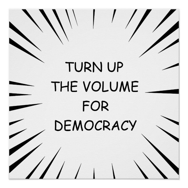 Turn Up The Volume For Democracy Poster (Front)