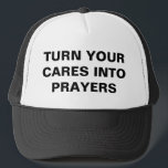 Turn Your Cares Into Prayers Trucker Hat<br><div class="desc">"Turn Your Cares Into Prayers" inspirational quote to remind you and others not to worry - hand it over to God. Bold typography Christian slogan cap.</div>