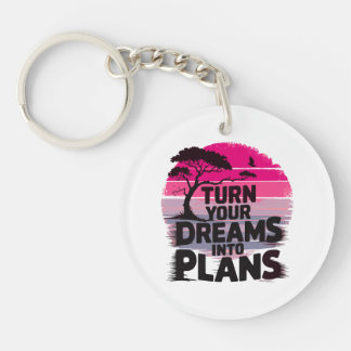 Turn your dreams into plans key ring