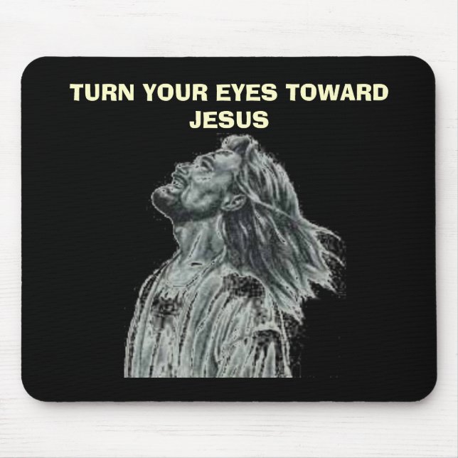 TURN YOUR EYES TOWARD JESUS MOUSE MAT (Front)