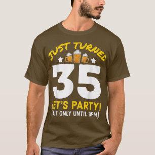Turned 35 Party Until 9pm Funny 35th Birthday Beer T-Shirt