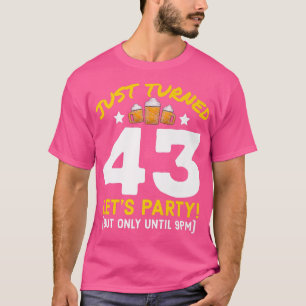Turned 43 Party Until 9pm Funny 43rd Birthday Beer T-Shirt