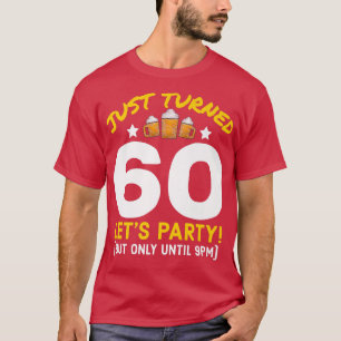 Turned 60 Party Until 9pm Funny 60th Birthday Beer T-Shirt