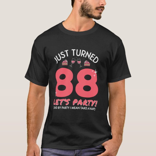 Turned 88 Party Take A Nap Funny 88th Birthday Win T-Shirt (Front)