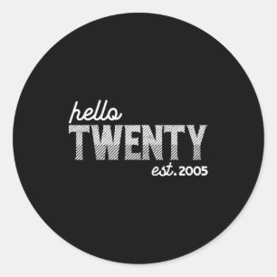 Turning 20th Birthday - Hello Twenty - Est. 2005  Classic Round Sticker