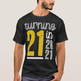 Turning 21 in 2021  21st Birthday Meme Funny Quote T-Shirt