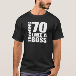 Turning 70 Like A Boss Birthday Designs T-Shirt