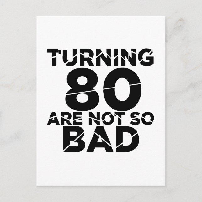 Turning 80 Are Not So Bad Birthday Designs Postcard (Front)