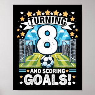 Turning 8 Soccer Birthday 8 Years Footll 8th Socce Poster